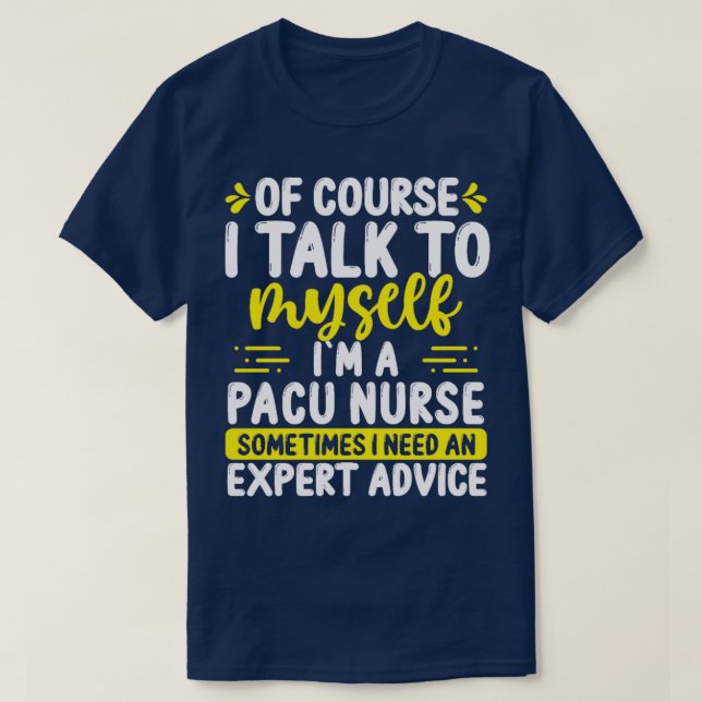 Post Anaesthesia Care Appreciation PACU Nurse  T-Shirt (Design Front)