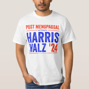 Post Menopausal and Voting for Harris Walz 2024 T-Shirt