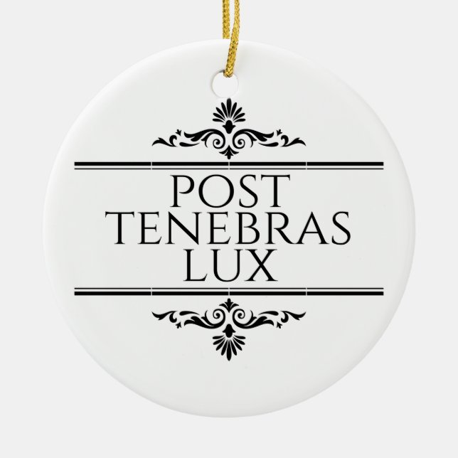 Post Tenebras Lux Ceramic Ornament (Front)