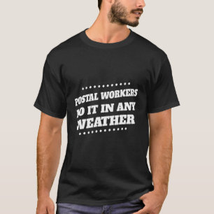 Postal Worker Do It In Any Weather Sarcastic Humo T-Shirt