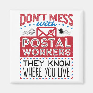 Postal Worker Funny Know Where You Live Magnet
