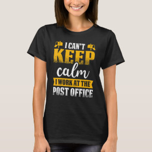 Postal Worker I Can't Keep Calm Mailman Mail Carri T-Shirt
