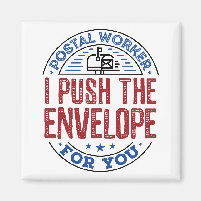 Postal Worker I Push the Envelope For You Magnet (Front)