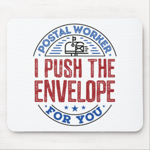 Postal Worker I Push the Envelope For You Mouse Pad