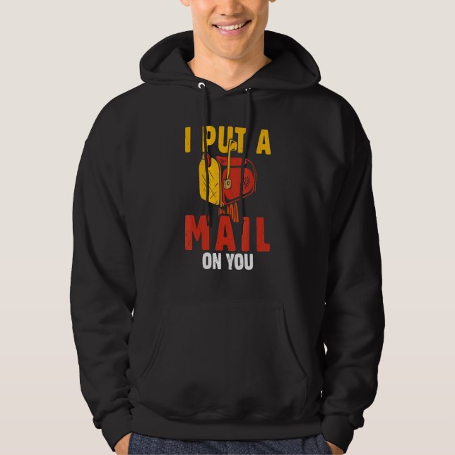 Postal Worker I Put A Mail On You  Postman Post Of Hoodie (Front)