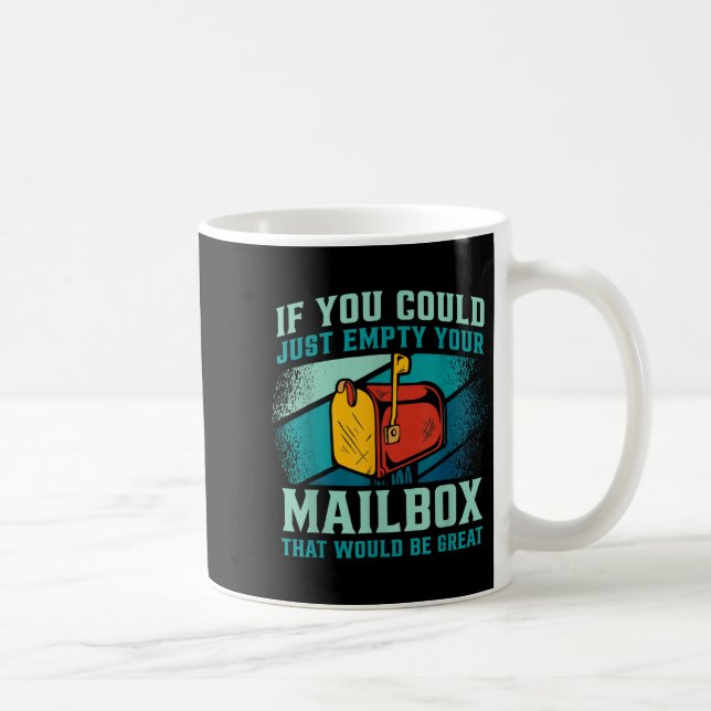 Postal Worker If You Could Just Empty Your Mailbox Coffee Mug (Right)