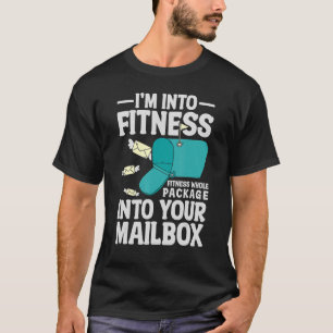 Postal Worker I'm Into Fitness Whole Package Mailm T-Shirt