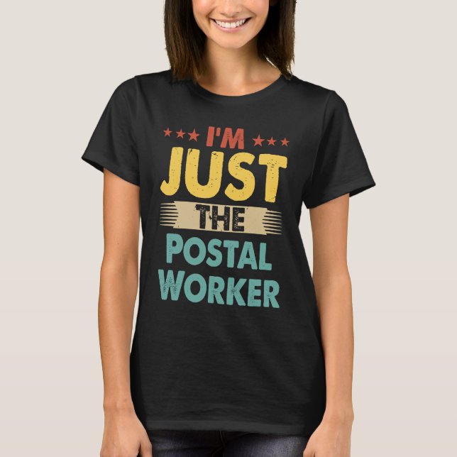 Postal Worker Job Retro I'm Just The Postal Worker T-Shirt (Front)
