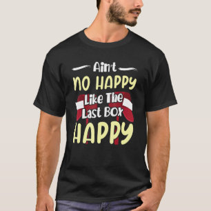 Postal Worker Mailman AinT No Happy Like The Last T-Shirt