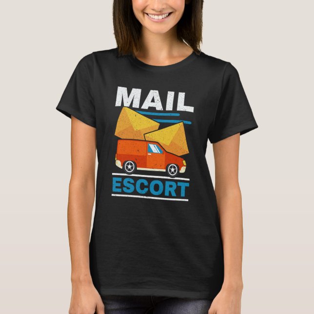 Postal Worker Mailman Delivery Shipment Mail Escor T-Shirt (Front)