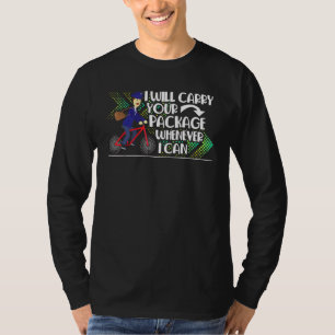 Postal Worker Mailman I Carry Your Package Wheneve T-Shirt
