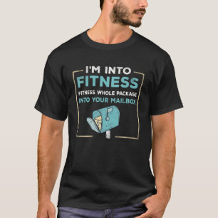 Postal Worker Mailman Postman I m Into Fitness T-Shirt