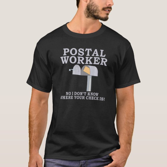 Postal Worker no i dont know where your check is M T-Shirt (Front)