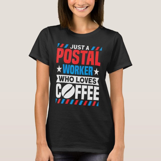 Postal Worker Postal Worker Who Loves Coffee Mail  T-Shirt (Front)