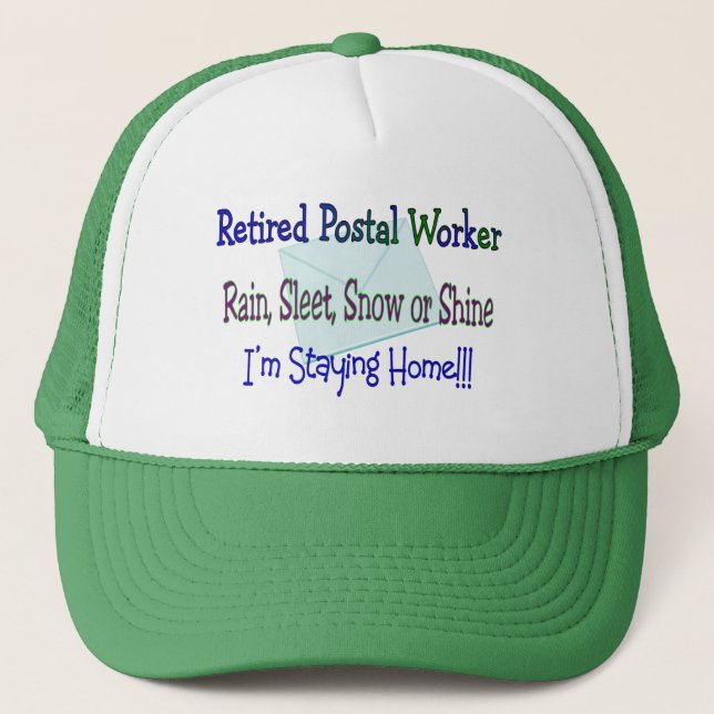 Postal Worker Rain Sleet Snow "STAYING HOME" Trucker Hat (Front)