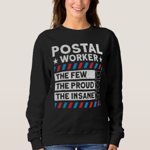 Postal Worker The Few The Proud The Insane Mailman Sweatshirt