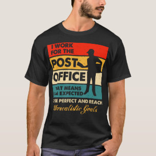 Postal Worker Unrealistic Goals Post Office T-Shirt