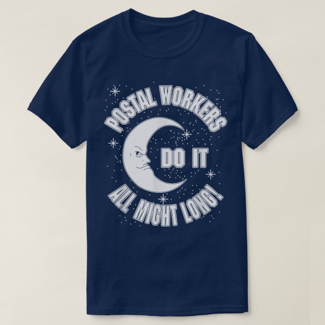 Postal Workers Do It All Might Long Quote  T-Shirt (Design Front)