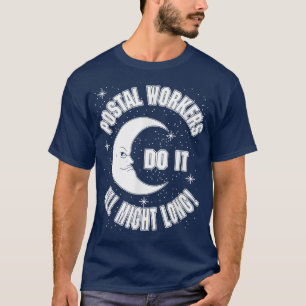 Postal Workers Do It All Might Long Quote T-Shirt