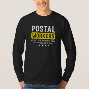 Postal Workers We Don't Stop When We're Tired Mai T-Shirt