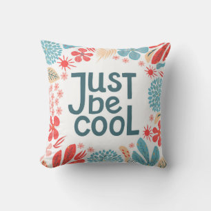 Postcard, just be cool, motivating quote, letterin cushion