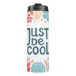 Postcard, just be cool, motivating quote, letterin thermal tumbler