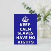 Postcard Keep Calm Slaves Have No Rights (Standing Front)