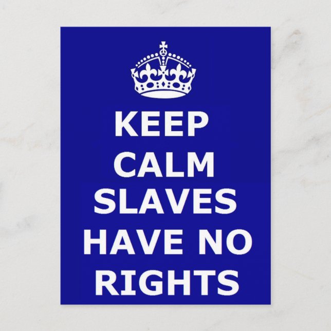 Postcard Keep Calm Slaves Have No Rights (Front)
