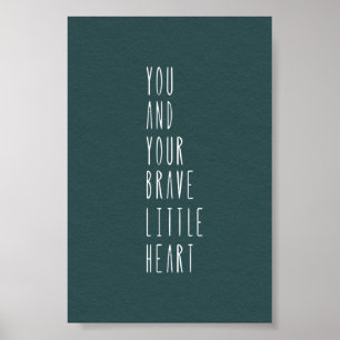 Poster (10,2 x 15,2cm) - Your Brave Little Heart