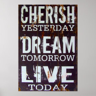 Poster Cherish Yesterday Dream Tomorrow Live Today