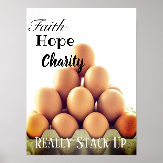 Poster-Eggs Faith Hope Charity Really Stack UP Poster (Front)