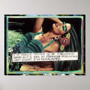 POSTER-IM REALLY TRYING TO BE FABULOUS TODAY POSTER