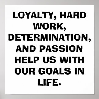 POSTER...LOYALTY, HARD WORK POSTER