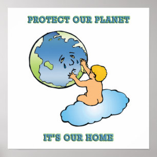 Poster:  "Protect Our Planet, It's Our Home" Poster