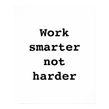 Poster "Work smarter not  harder" by Billy Bernie