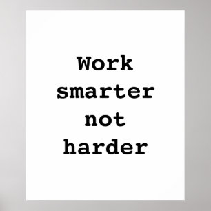 Poster "Work smarter not  harder" by Billy Bernie