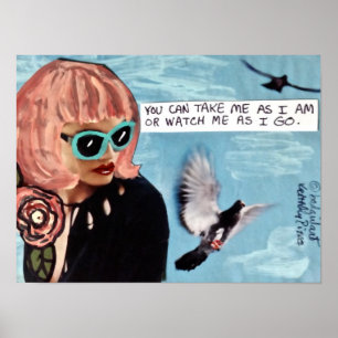 POSTER-YOU CAN TAKE ME AS I AM OR WATCH ME AS I GO POSTER
