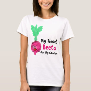 Postive Beet Pun - My Heart Beets for my Garden T-Shirt