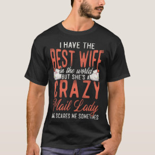 Postman Mailman Wife Husband Marriage I Have The B T-Shirt