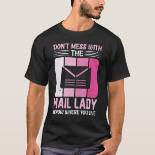 Postwoman Don't Mess With The Mail Lady Rural Carr T-Shirt