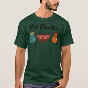 Pot Dealer Ceramics Pottery Clay 1 T-Shirt