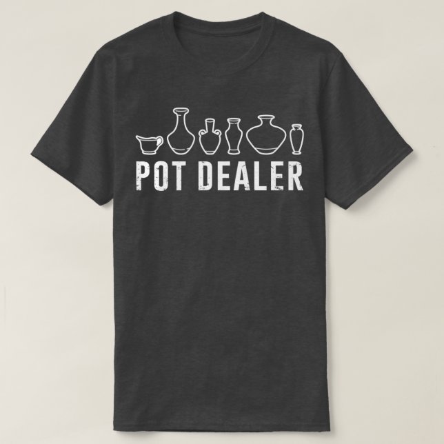 Pot Dealer Pottery Lover Funny Pottery Cute Potter T-Shirt (Design Front)