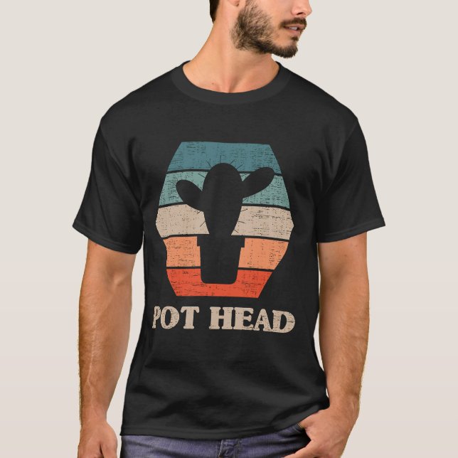 Pot Head Cactus  Gardener Garden Plants Gardener T-Shirt (Front)
