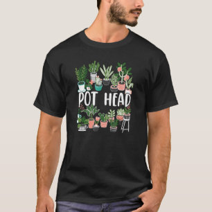 Pot Head Gardener Harvest Succulent Gardening Gras T-Shirt