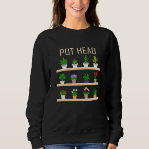 Pot Head Plant For Men Women Sweatshirt