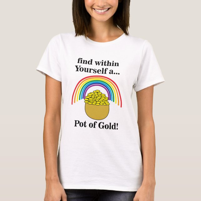 Pot Of Gold Within Yourself Saint Patrick's Day  T-Shirt (Front)