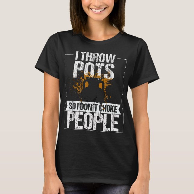 Pot Thros Pots Kiln Clay Mud Ceramics Pottery T-Shirt (Front)