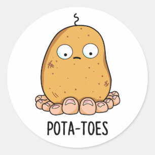 Pota-toes Funny Potato With Toes Pun  Classic Round Sticker
