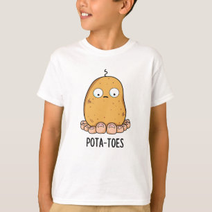 Pota-toes Funny Potato With Toes Pun T-Shirt