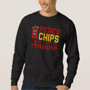 Potato Chips Are Always The Answer Food Pun Sweatshirt